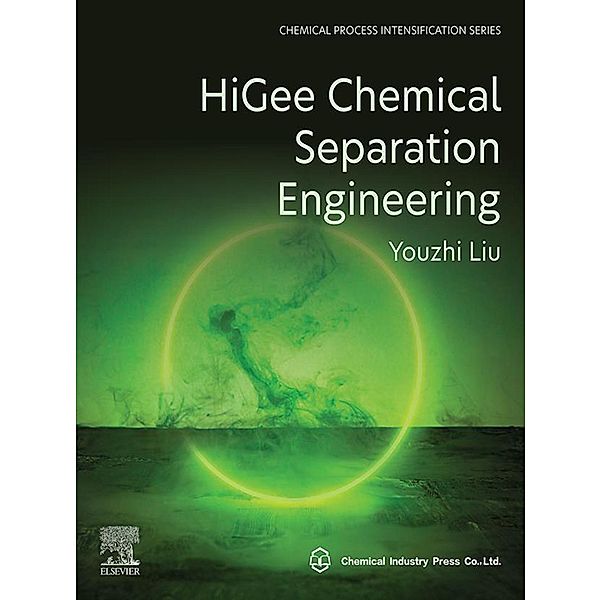HiGee Chemical Separation Engineering, Youzhi Liu