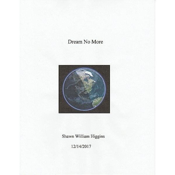 Higgins, S: Dream No More, Shawn William Higgins