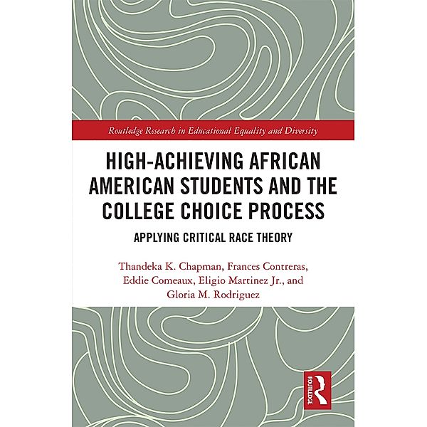 High Achieving African American Students and the College Choice Process, Thandeka K. Chapman, Frances Contreras, Eddie Comeaux, Eligio Martinez Jr, Gloria M. Rodriguez