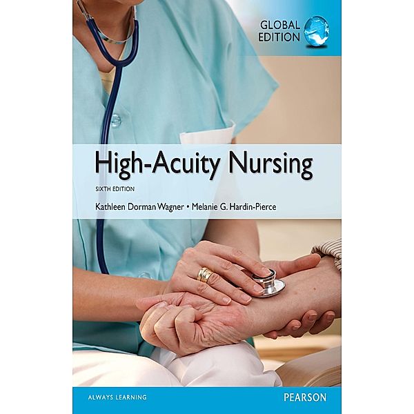 High-Acuity Nursing, Global Edition, Kathleen Dorman Wagner, Melanie Hardin-Pierce