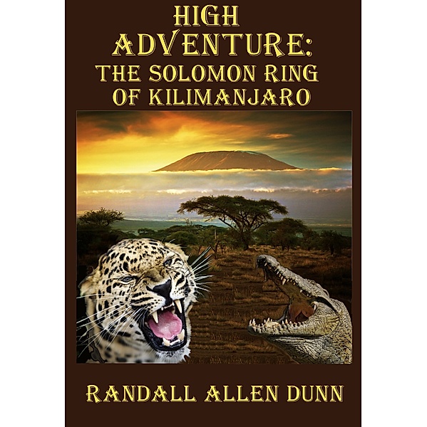 High Adventure: The Solomon Ring of Kilimanjaro, Randall Allen Dunn