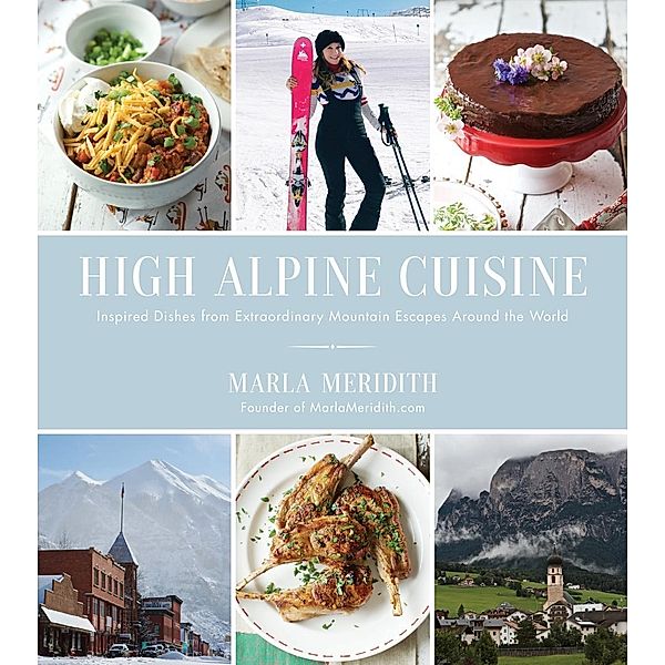 High Alpine Cuisine, Marla Meridith