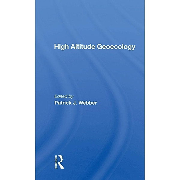 High Altitude Geoecology, Patrick J Webber