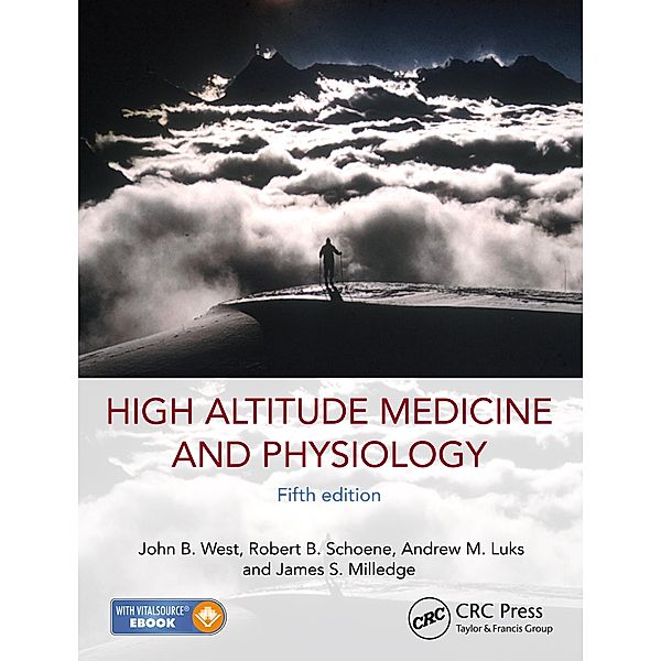 High Altitude Medicine and Physiology 5E, John West, Robert Schoene, Andrew Luks, James Milledge