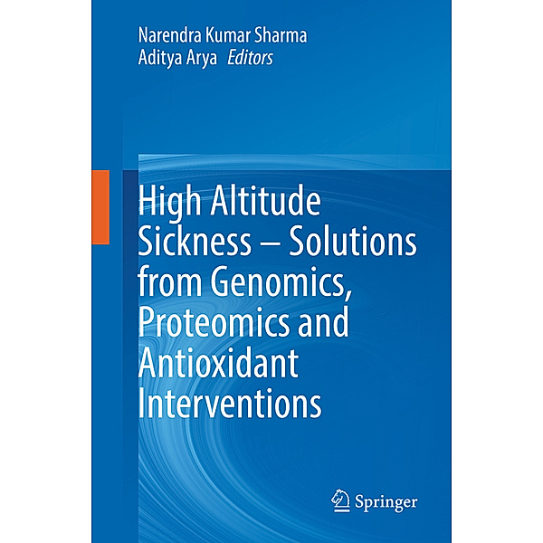 High Altitude Sickness - Solutions from Genomics, Proteomics and Antioxidant Interventions