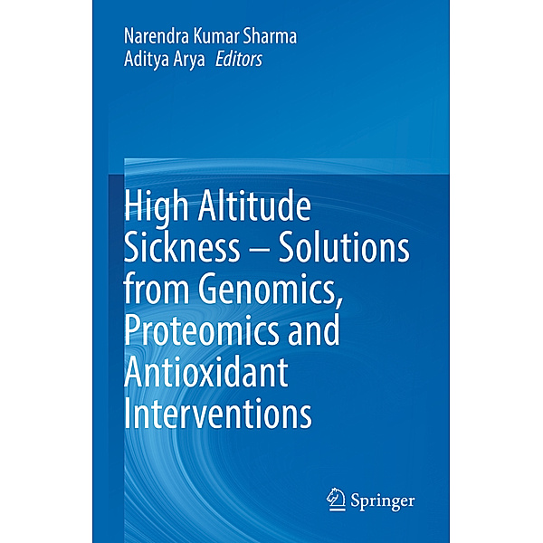 High Altitude Sickness - Solutions from Genomics, Proteomics and Antioxidant Interventions