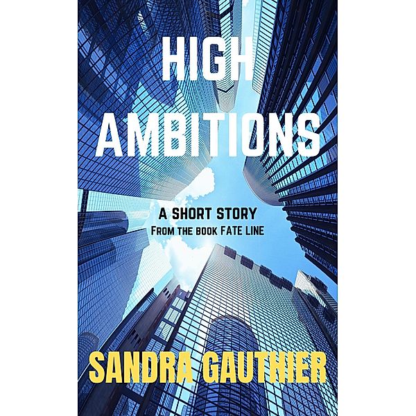 High Ambitions (Fate Line, #1) / Fate Line, Sandra Gauthier