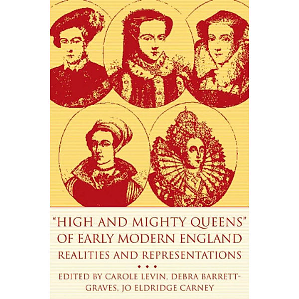 High and Mighty Queens of Early Modern England