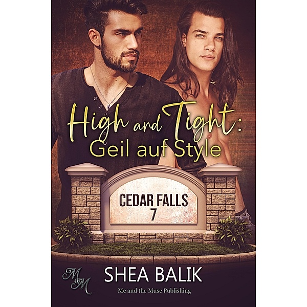 High and Tight: Geil auf Style / Cedar Falls Bd.7, Shea Balik