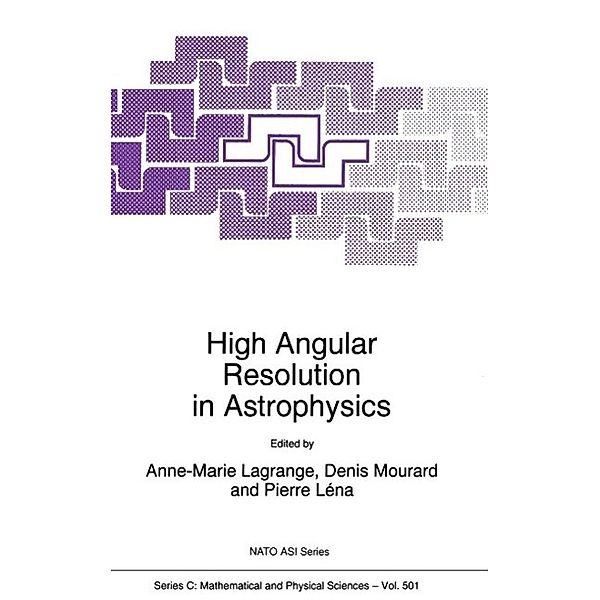 High Angular Resolution in Astrophysics / Nato Science Series C: Bd.501