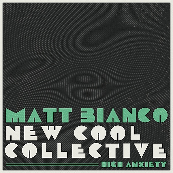 High Anxiety, Matt Bianco & New Cool Collective