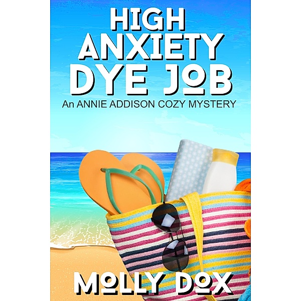 High Anxiety Dye Job (An Annie Addison Cozy Mystery, #3) / An Annie Addison Cozy Mystery, Molly Dox