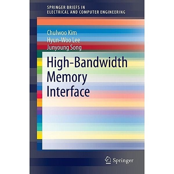 High-Bandwidth Memory Interface / SpringerBriefs in Electrical and Computer Engineering, Chulwoo Kim, Hyun-Woo Lee, Junyoung Song