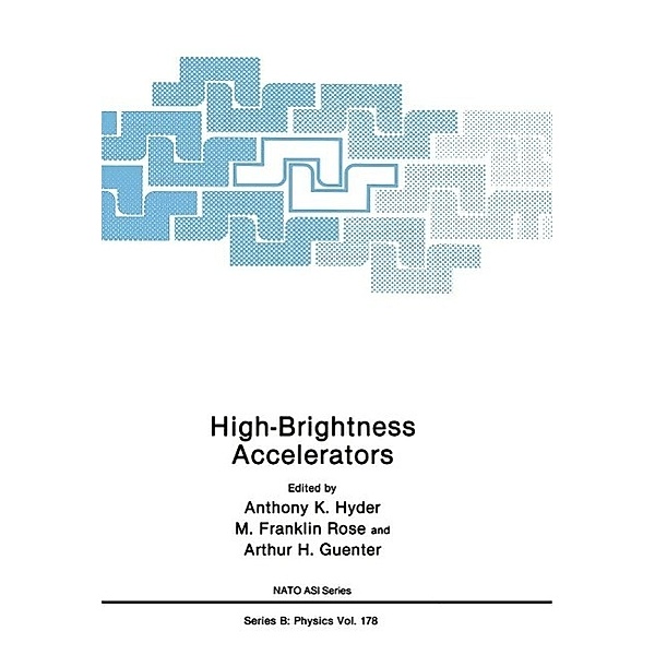 High-Brightness Accelerators / NATO Science Series B: Bd.178, Anthony D. Hyder, M. Franklin Rose, Arthur H. Guenter