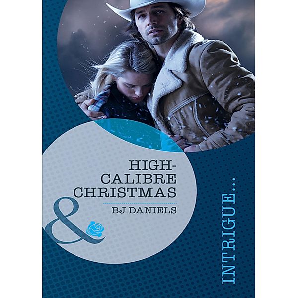 High-Caliber Christmas (Mills & Boon Intrigue) (Whitehorse, Montana: Winchester Ranch Reloade, Book 2), B. J. Daniels