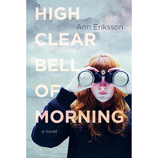 High Clear Bell of Morning, Ann Eriksson