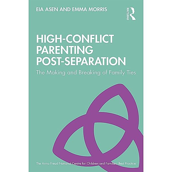 High-Conflict Parenting Post-Separation, Eia Asen, Emma Morris