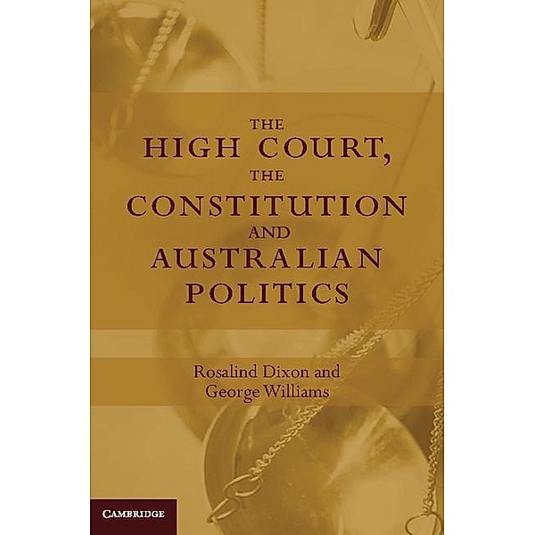 High Court, the Constitution and Australian Politics, George Williams, Rosalind Dixon