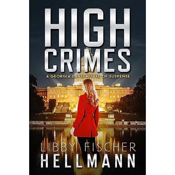 High Crimes: A Georgia Davis Novel of Suspense (The Georgia Davis PI Series, #5) / The Georgia Davis PI Series, Libby Fischer Hellmann
