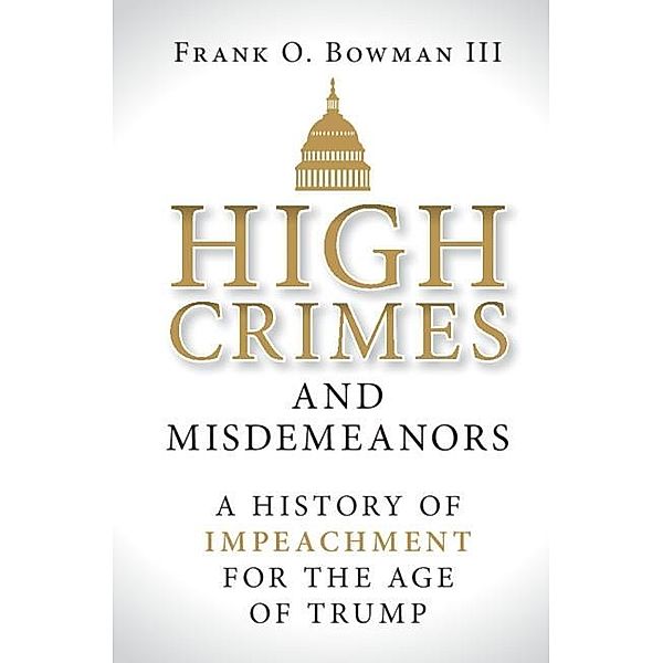 High Crimes and Misdemeanors, Frank O. Bowman Iii