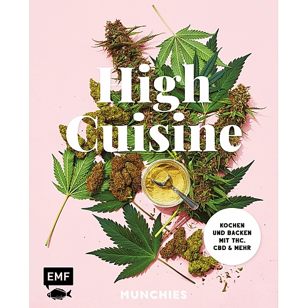 High Cuisine - Cannabis kann was! Kochen & Backen mit THC, CBD und mehr, MUNCHIES