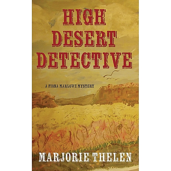 High Desert Detective (Fiona Marlowe Mysteries, #2) / Fiona Marlowe Mysteries, Marjorie Thelen