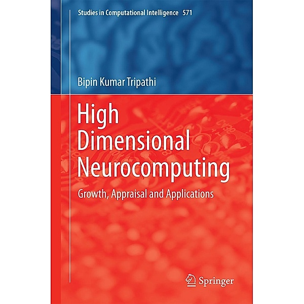 High Dimensional Neurocomputing / Studies in Computational Intelligence Bd.571, Bipin Kumar Tripathi