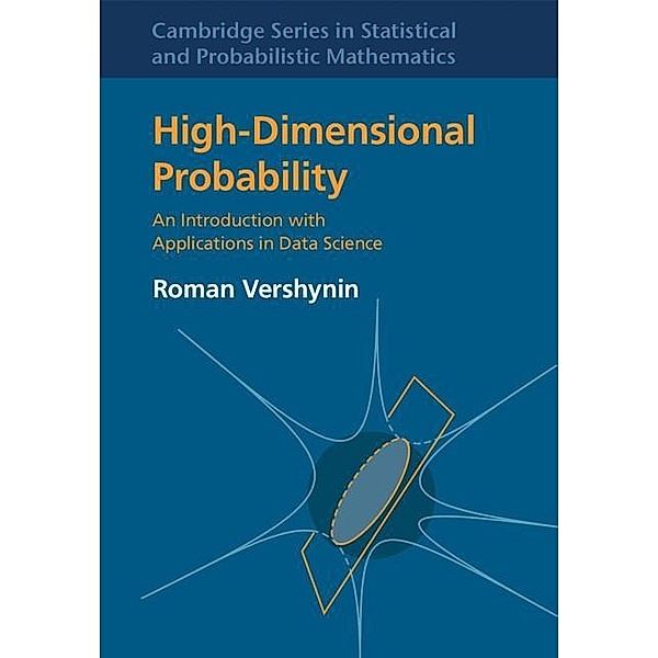 High-Dimensional Probability / Cambridge Series in Statistical and Probabilistic Mathematics, Roman Vershynin