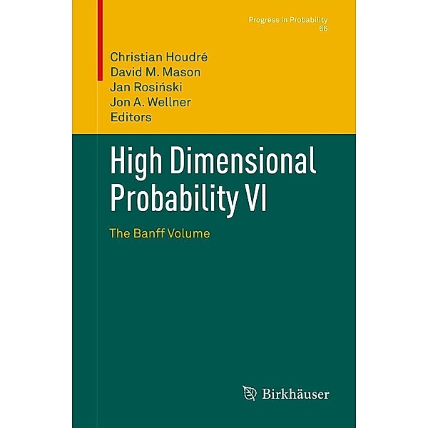 High Dimensional Probability VI / Progress in Probability Bd.66