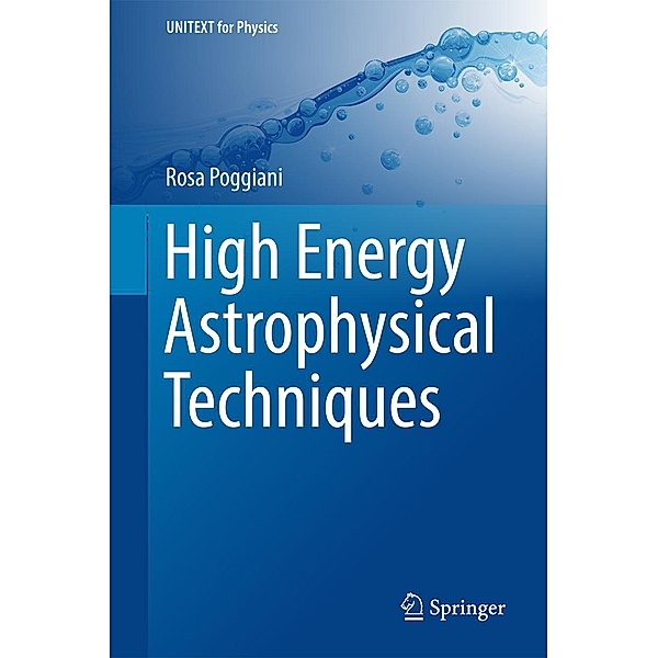 High Energy Astrophysical Techniques / UNITEXT for Physics, Rosa Poggiani