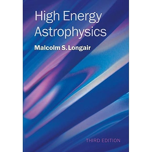 High Energy Astrophysics, Malcolm S. Longair