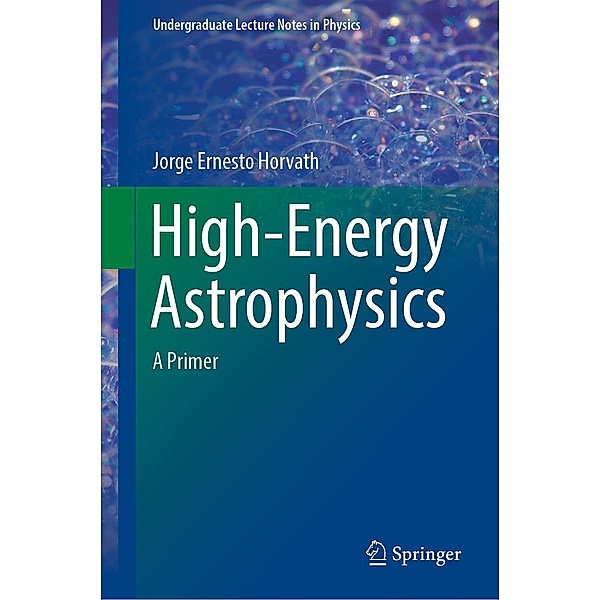 High-Energy Astrophysics / Undergraduate Lecture Notes in Physics, Jorge Ernesto Horvath