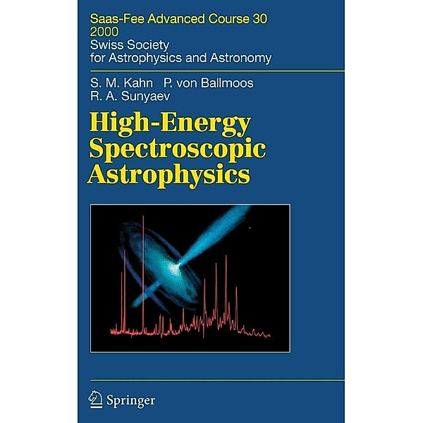 High-Energy Spectroscopic Astrophysics / Saas-Fee Advanced Course Bd.30, Steven M. Kahn, Peter Ballmoos, Rashid A. Sunyaev