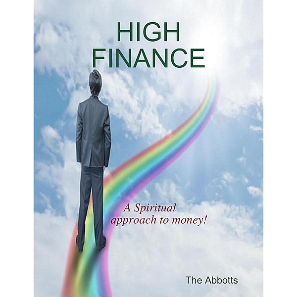 High Finance - A Spiritual Approach to Money!, The Abbotts