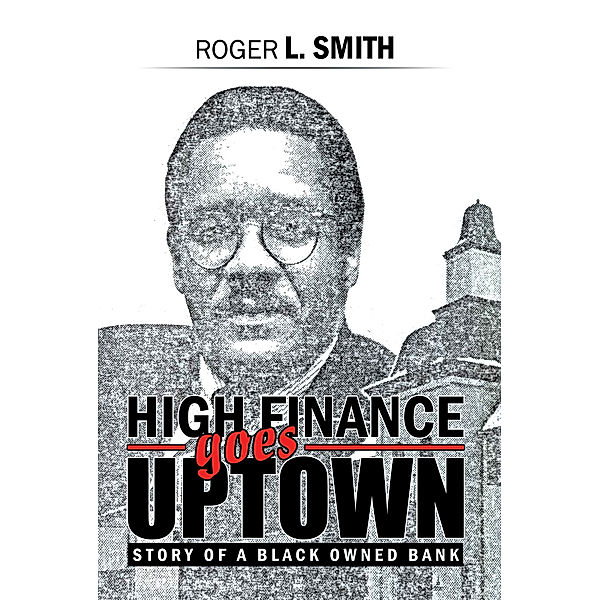 High Finance Goes Uptown, Roger L. Smith