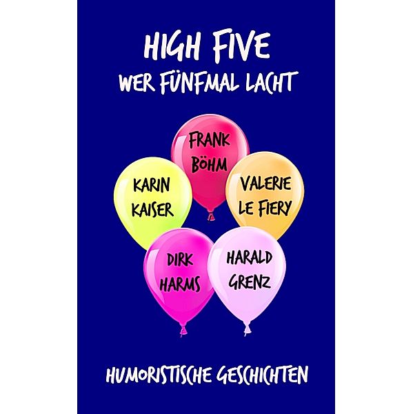 High Five, Frank Böhm, Valerie Le Fiery, Dirk Harms, Karin Kaiser, Harald Grenz