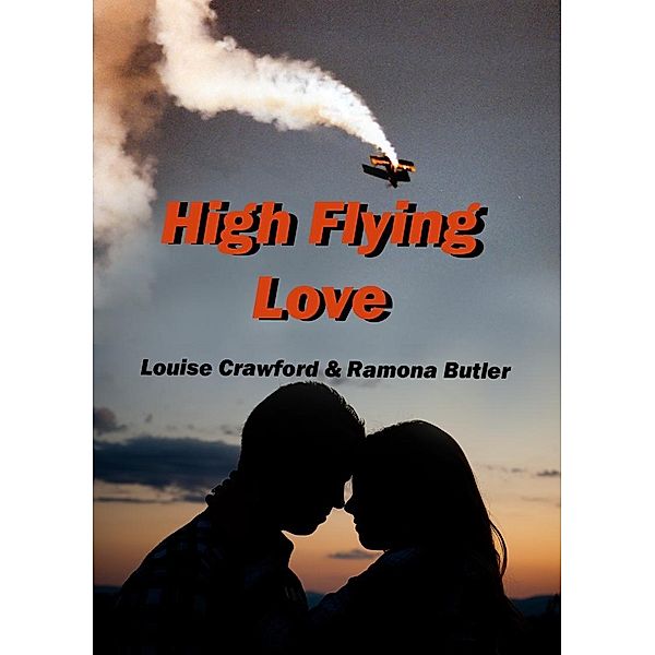 High Flying Love / L.F. Crawford, Louise Crawford Ramona Butler