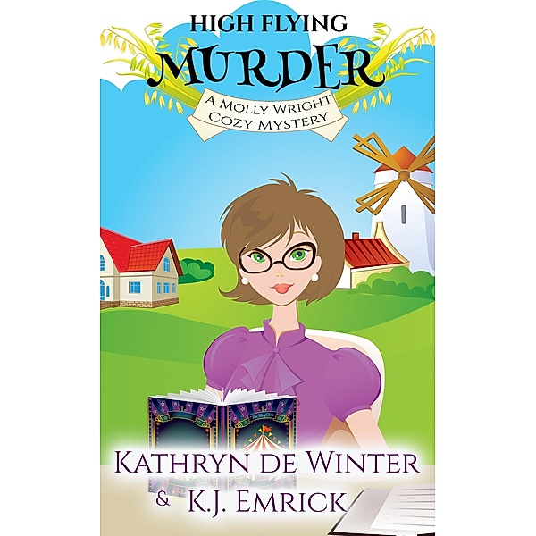 High Flying Murder (A Molly Wright Cozy Mystery, #2) / A Molly Wright Cozy Mystery, Kathryn de Winter, K. J. Emrick