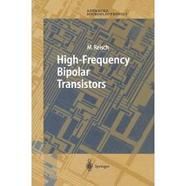 High-Frequency Bipolar Transistors / Springer Series in Advanced Microelectronics Bd.11, Michael Reisch