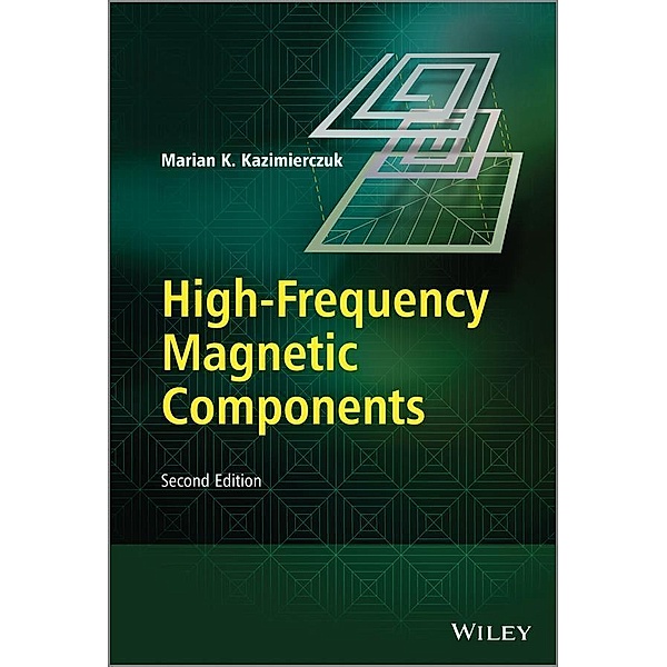 High-Frequency Magnetic Components, Marian K. Kazimierczuk