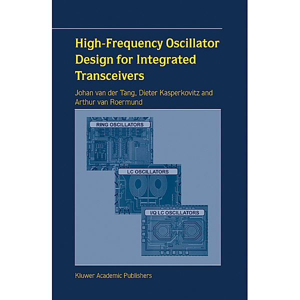 High-Frequency Oscillator Design for Integrated Transceivers, J. van der Tang, Dieter Kasperkovitz, Arthur H.M. van Roermund