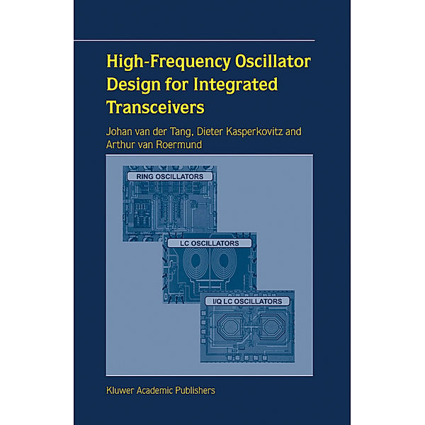 High-Frequency Oscillator Design for Integrated Transceivers, Johan van der Tang, Dieter Kasperkovitz, Arthur H. M. van Roermund