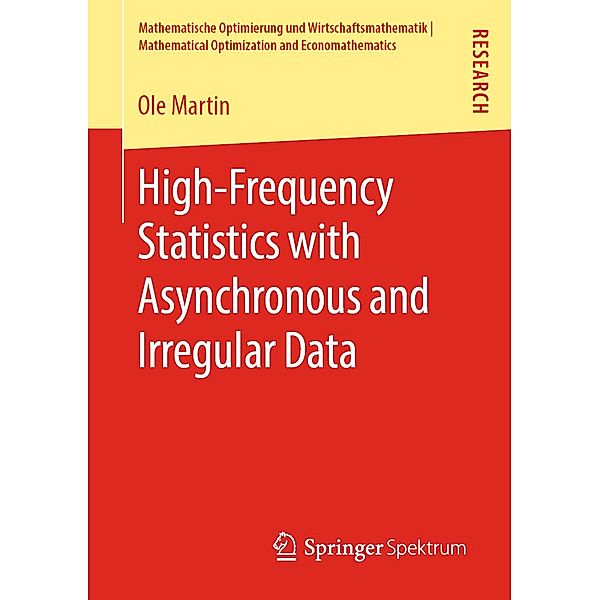 High-Frequency Statistics with Asynchronous and Irregular Data / Mathematische Optimierung und Wirtschaftsmathematik | Mathematical Optimization and Economathematics, Ole Martin