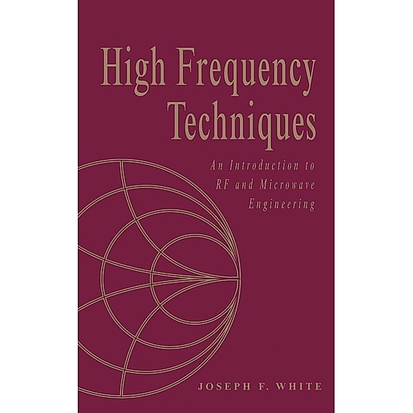 High Frequency Techniques / Wiley - IEEE, Joseph F. White