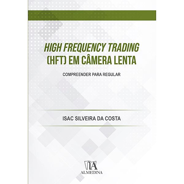 High Frequency Trading (HFT) em Câmera Lenta / FGV, Isac Silveira da Costa