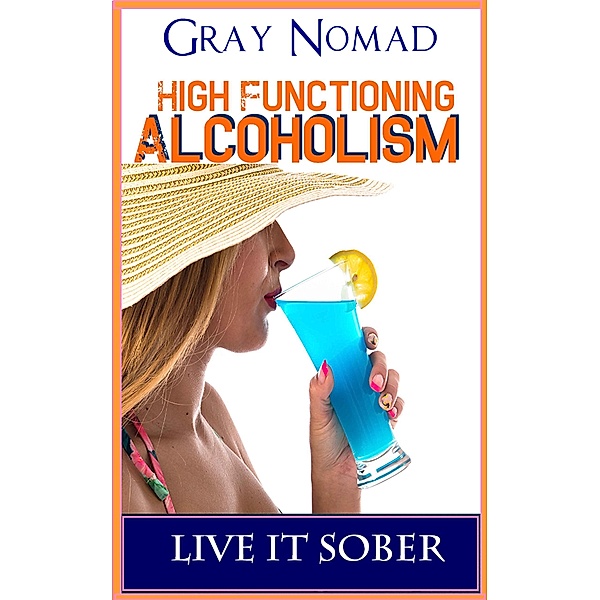 High Functioning Alcoholic, Gray Nomad