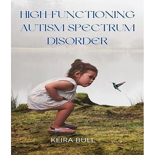 High-Functioning Autism Spectrum Disorder / Foly Anniee, Illustrated Edition, Keira Bull