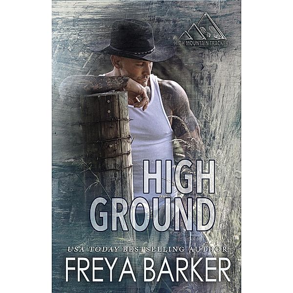 High Ground (High Mountain Trackers, #3) / High Mountain Trackers, Freya Barker