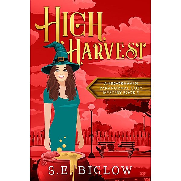 High Harvest (Brookhaven Cozy Mysteries, #5) / Brookhaven Cozy Mysteries, S. E. Biglow