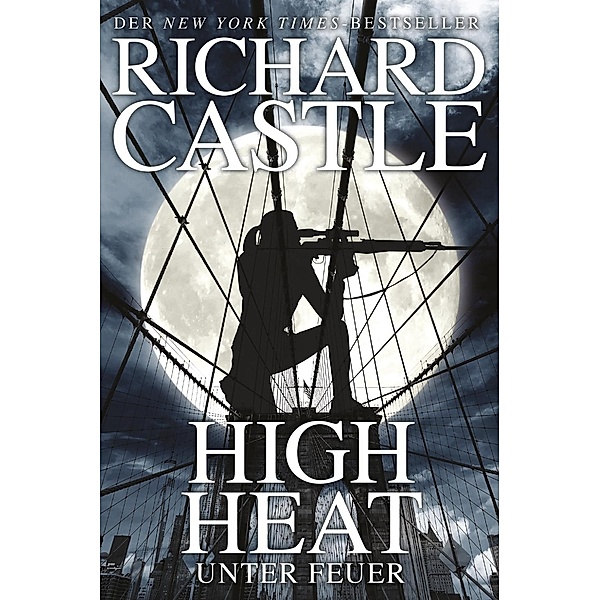 High Heat - Unter Feuer / Nikki Heat Bd.8, Richard Castle